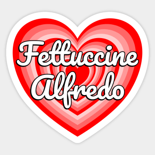 I Love Fettuccine Alfredo Heart Funny Pasta Lover Italian Food Foodie Meme Sticker